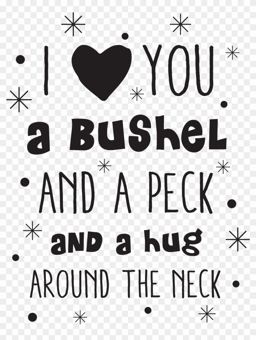 I Love You A Bushel And A Peck Wall Quotes™ Decal - Heart, HD Png