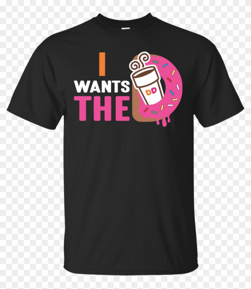 I Wants The D T-shirt Dunkin Donuts, HD Png Download - 1039x1143 ...