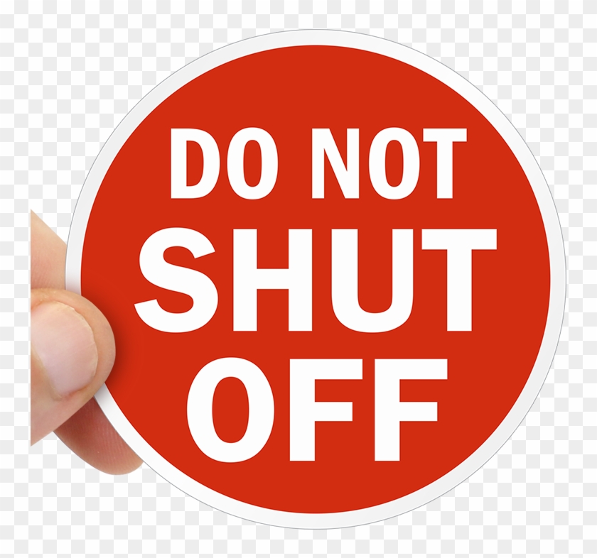 Do Not Shut Off Label Circle HD Png Download 800x800 2473623