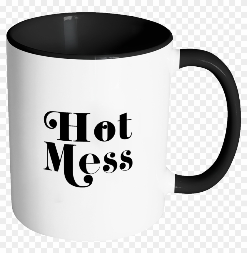 Hot Mess Funny Quote Coffee Mug 11oz Ceramic Tea Cup - Drink Coffee And  Fuck, HD Png Download - 1024x1024(#2844534) - PngFind