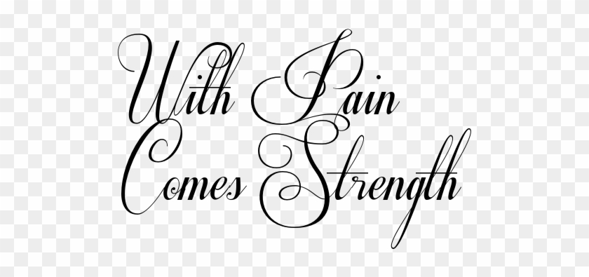 Quote Tattoo Png - My Pain Comes Strength, Transparent Png -  555x674(#3044212) - PngFind