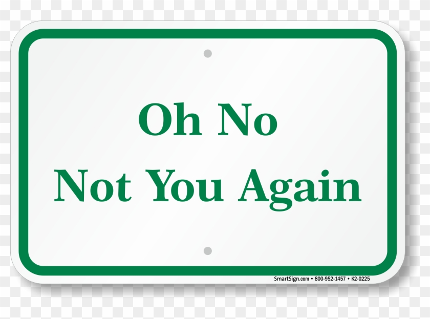 Oh No Not You Again Funny Parking Sign - Post It Notes, HD Png Download -  800x543(#4469221) - PngFind