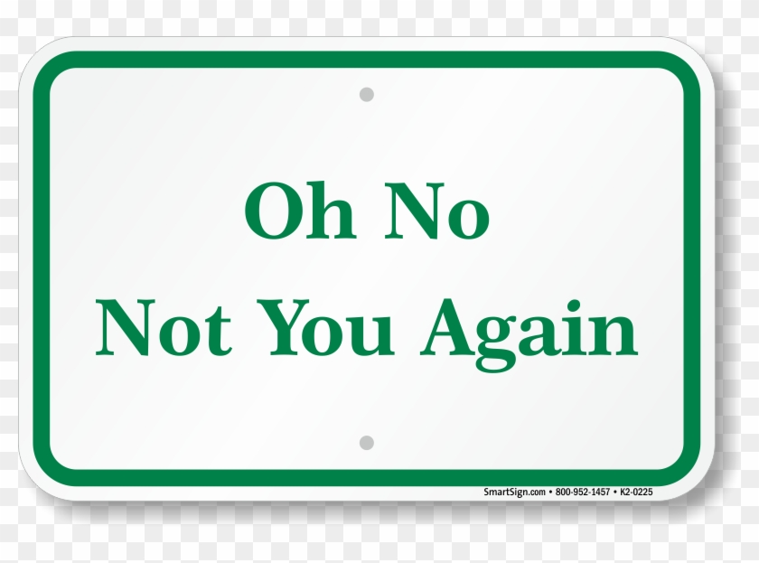 Oh No Not You Again Funny Parking Sign - Post It Notes, HD Png Download - 800x543(#4469221) - PngFind Oh No Not You Again Funny Parking Sign - Post It Notes, HD Png Download - 800x543(#4469221) - PngFind