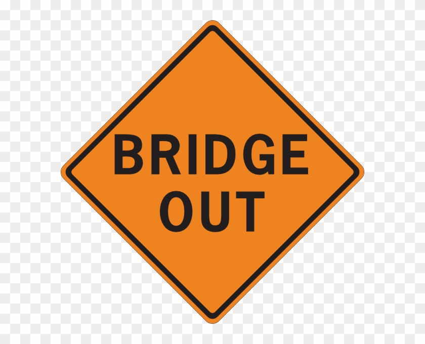 Bridge Out Sign Clip Art - Safety Above All Else, HD Png Download ...