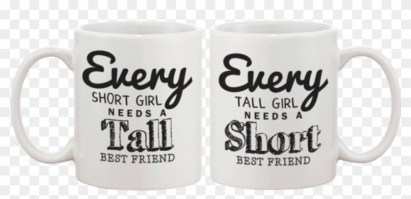 Download Every Short Girl Needs A Tall Best Friend Coffee Mugs Mug Hd Png Download 1005x441 6232248 Pngfind