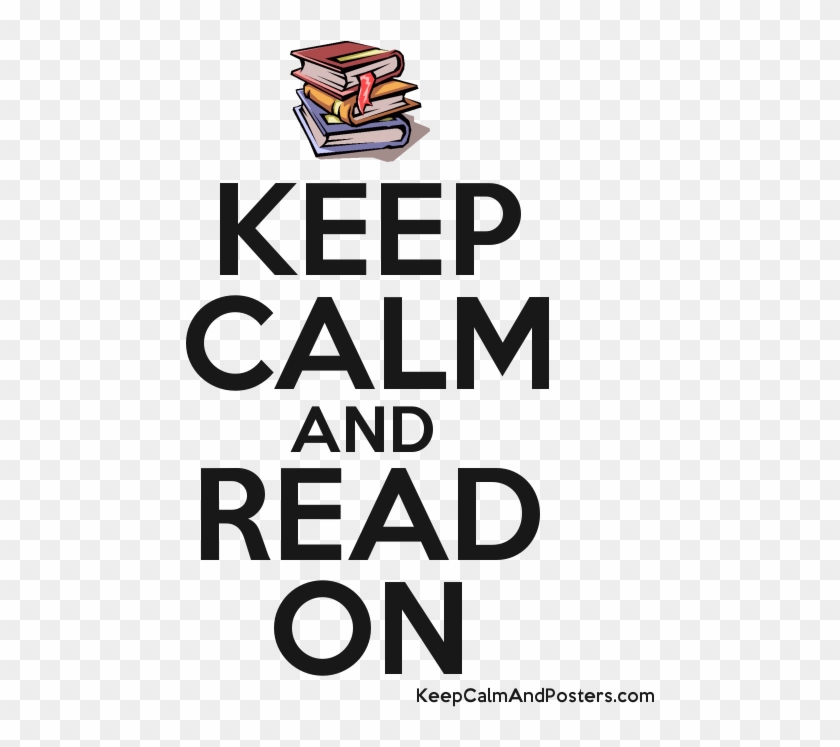 Keep Calm And Read On Poster - Poster, HD Png Download - 600x700 ...
