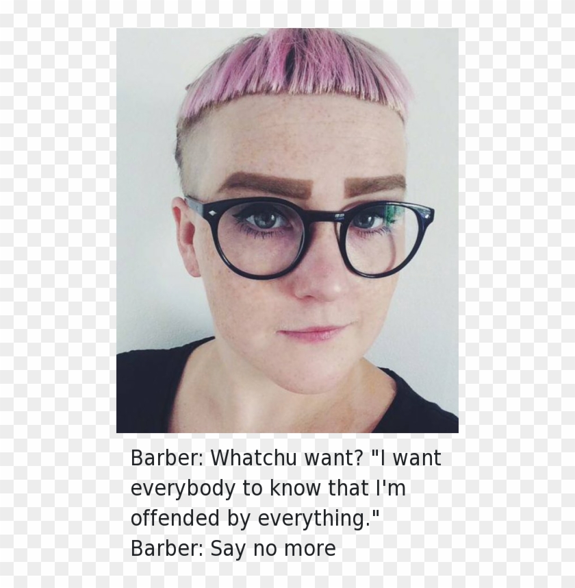 Barber, Haircut, And White Girl - Want Everyone To Know I M Offended, HD  Png Download - 500x788(#6509823) - PngFind