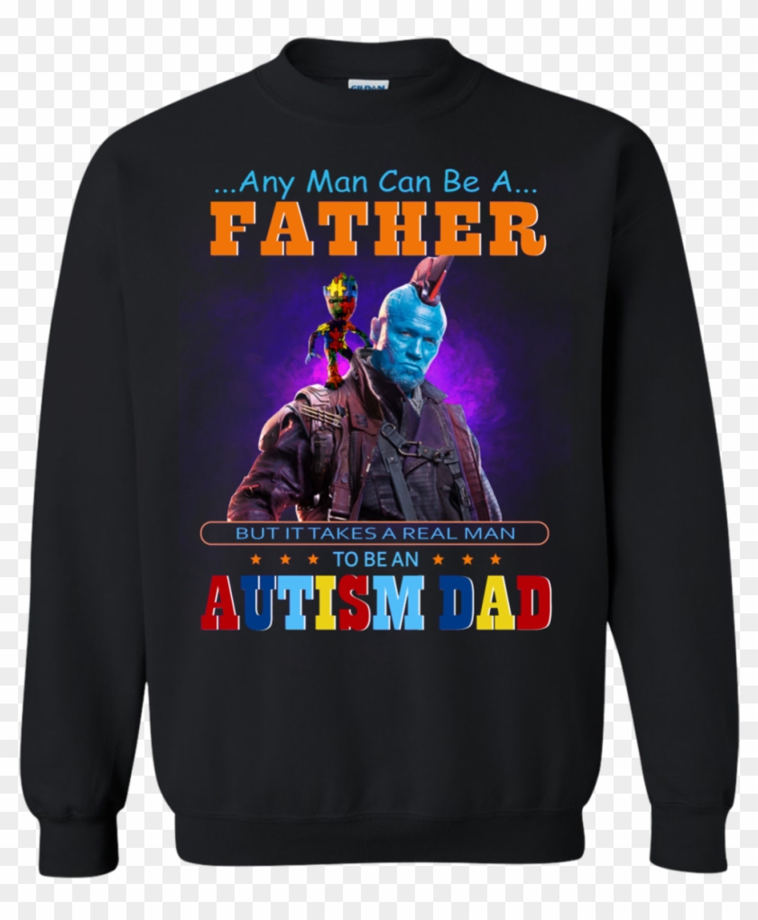 Groot And Yondu Autism Dad Any Man Can Be A Father Sweater Hd