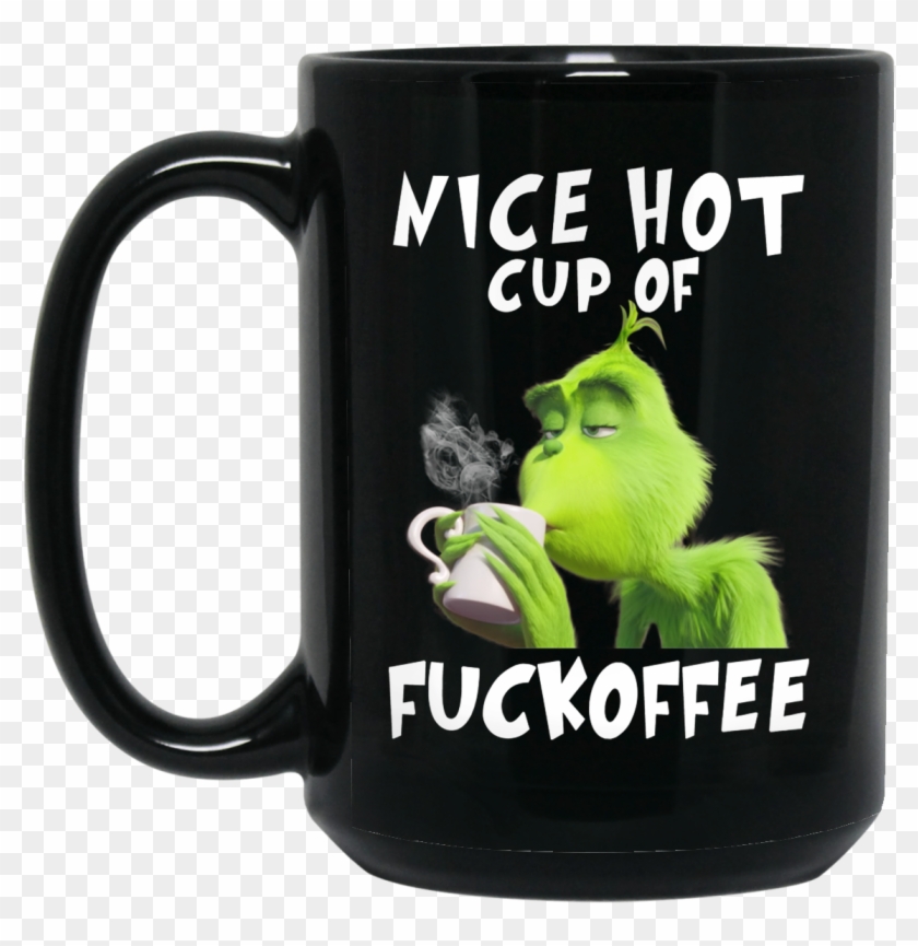 Download Grinch Nice Hot Cup Of Fuckoffee Mug - Nice Hot Cup Of ...